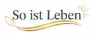 So ist Leben